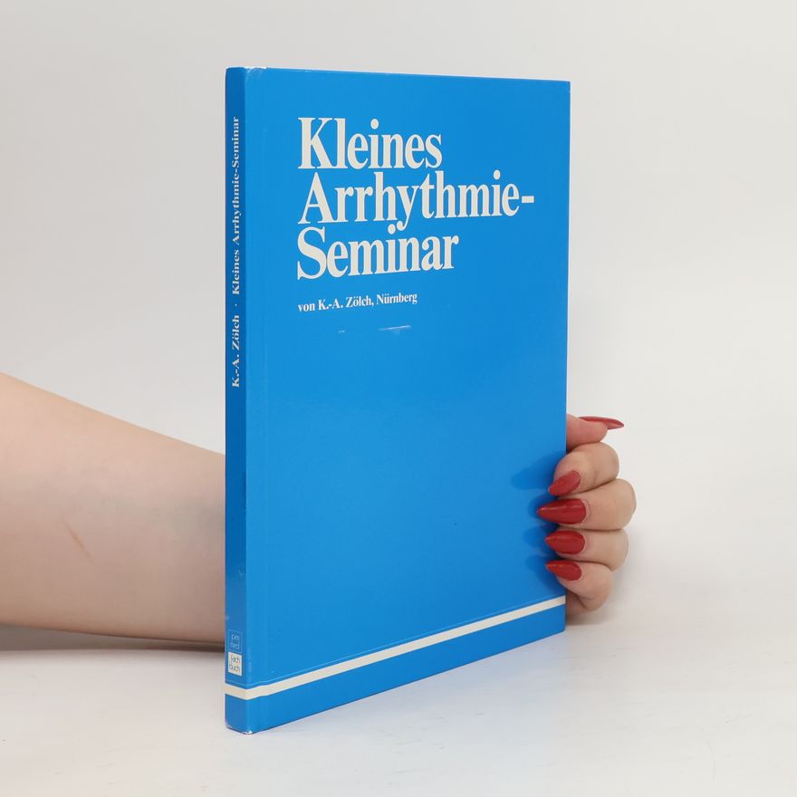 Karl-Albert Zölch Kleines Arrhythmie-Seminar