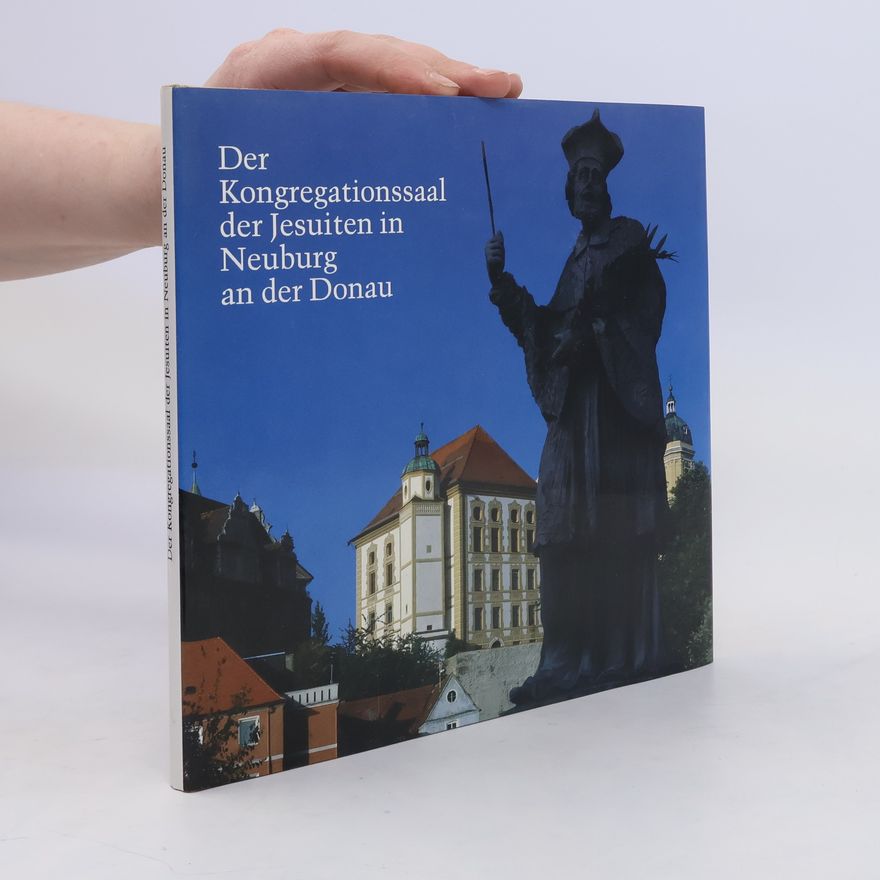 Irmtraud Fickler Der Kongregationssaal der Jesuiten in Neuburg an der Donau