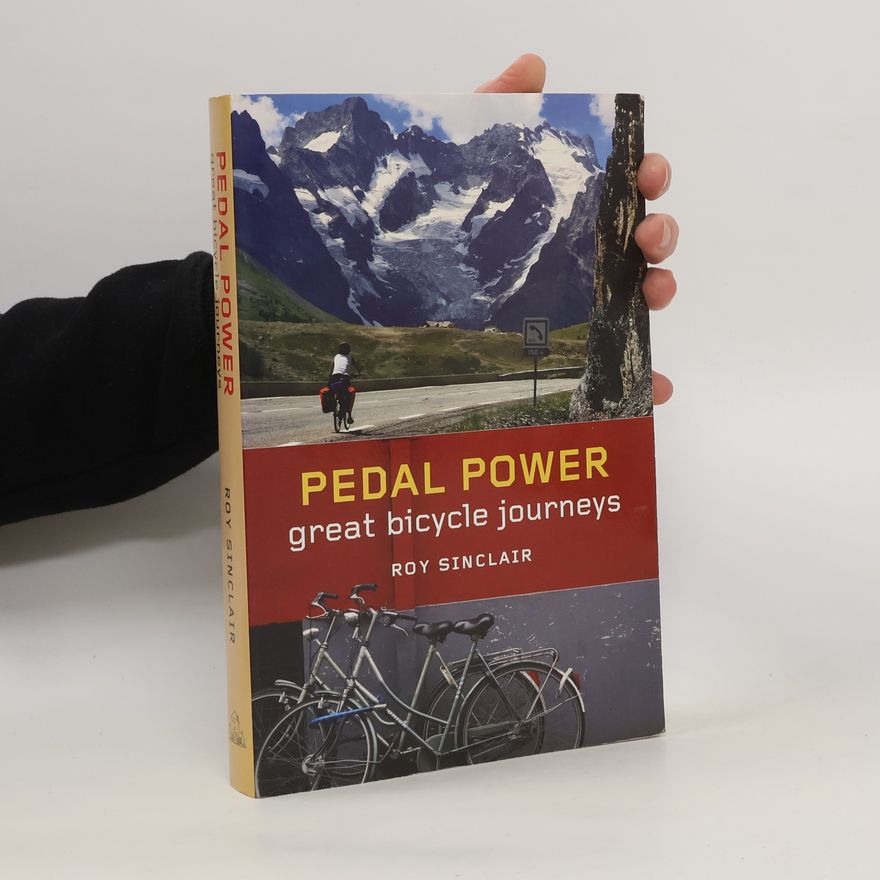 Roy Sinclair Pedal Power. Great Bicycle Journeys