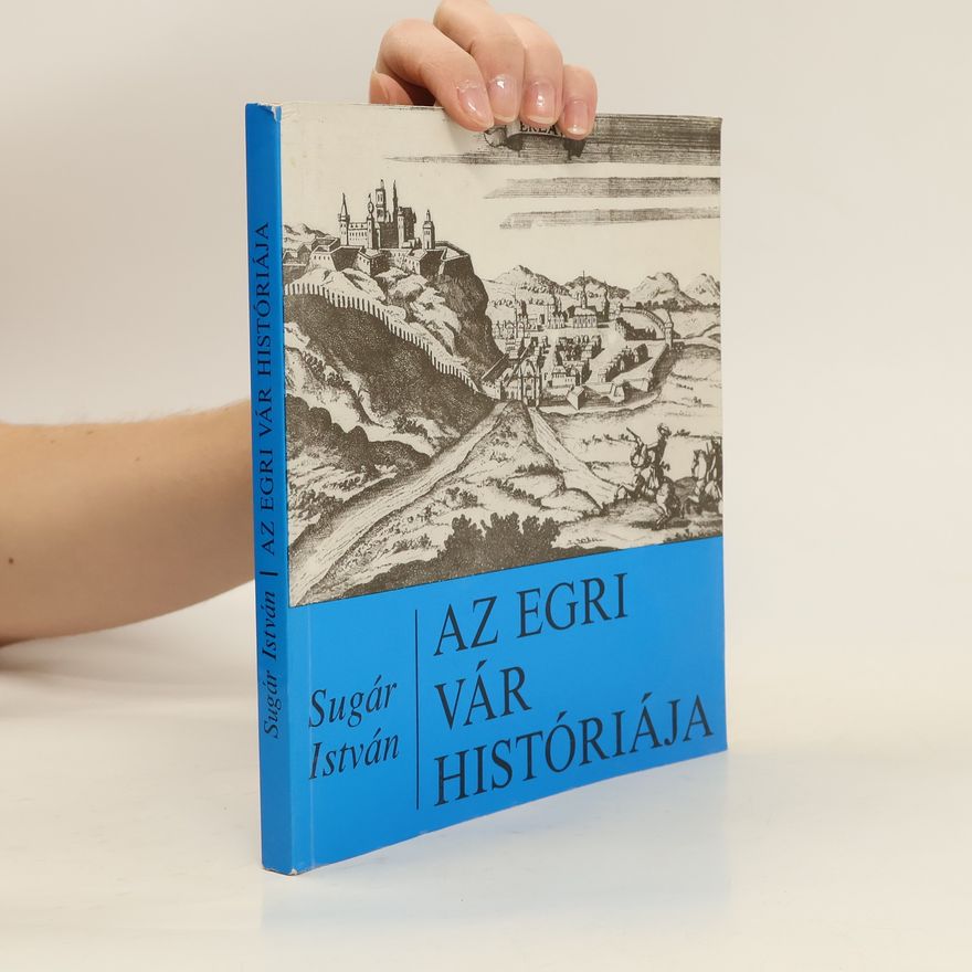 István Sugár Az egri vár históriája