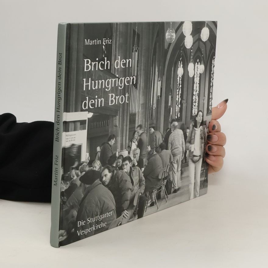 Martin Friz Brich den Hungrigen dein Brot