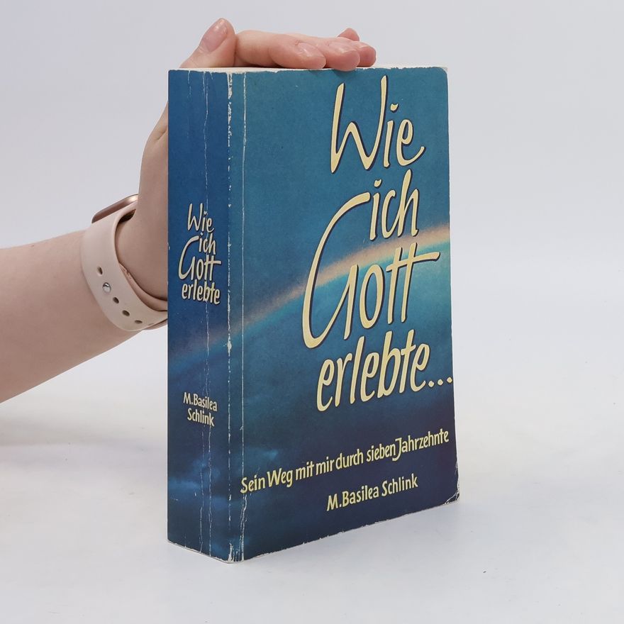 Basilea Schlink Wie ich Gott erlebte ...