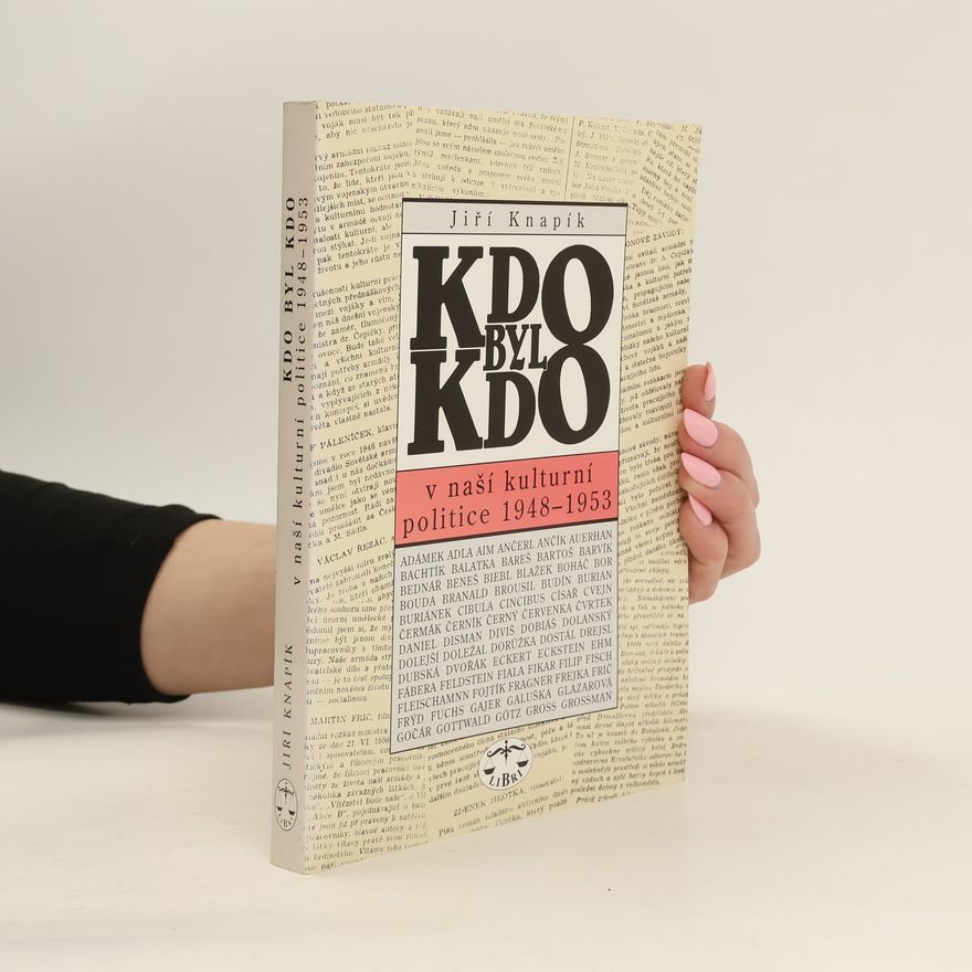 Jiří Knapík Kdo byl kdo v naší kulturní politice 1948-1953
