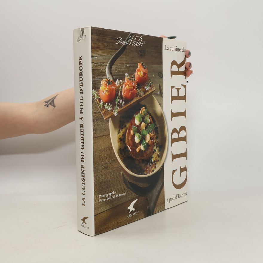 Benoît Violier La cuisine du gibier à poil d'Europe