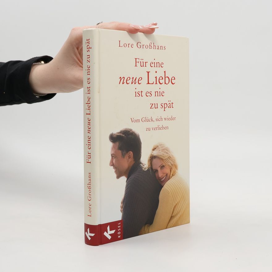 Lore Großhans Für eine neue Liebe ist es nie zu spät