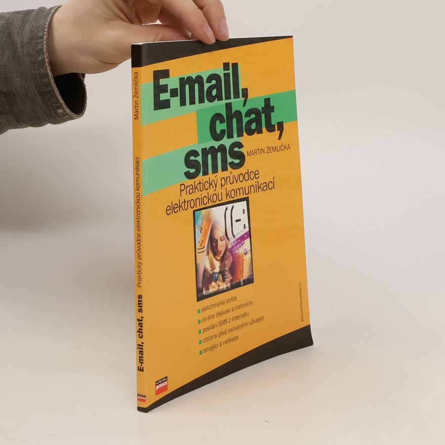 Martin Žemlička E-mail, chat, sms : praktický průvodce elektronickou komunikací