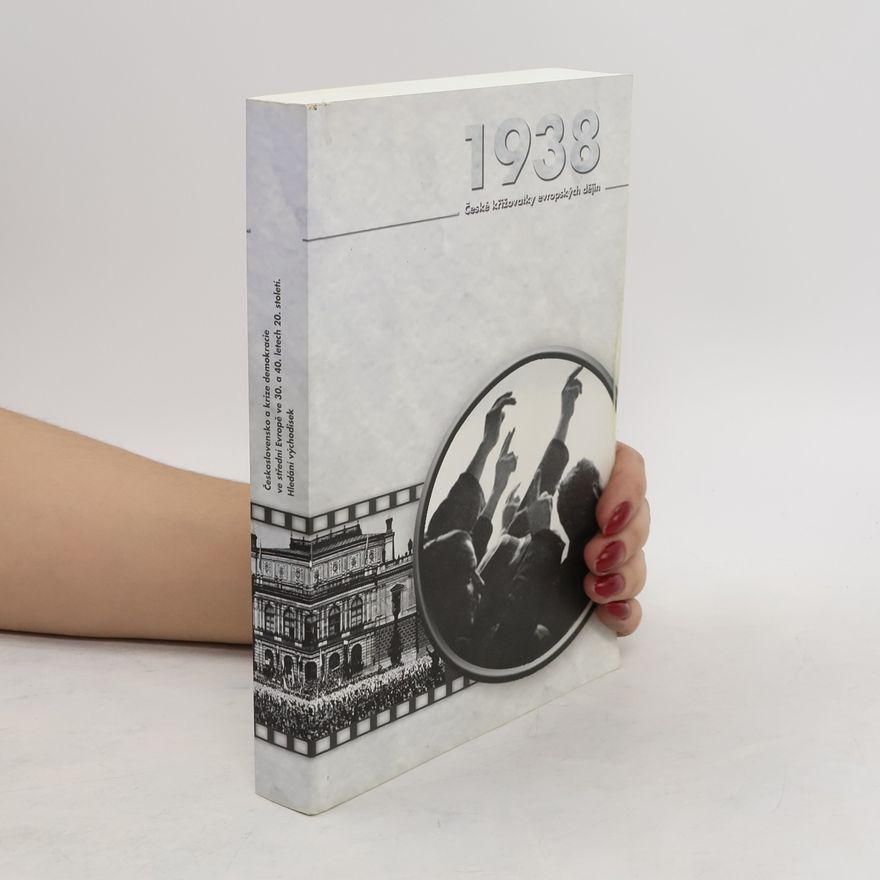 Jiří Kocián 1938: Československo a krize demokracie ve střední Evropě ve 30. a 40. letech XX.století.