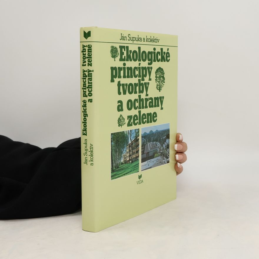 Ján Supuka Ekologické princípy tvorby a ochrany zelene