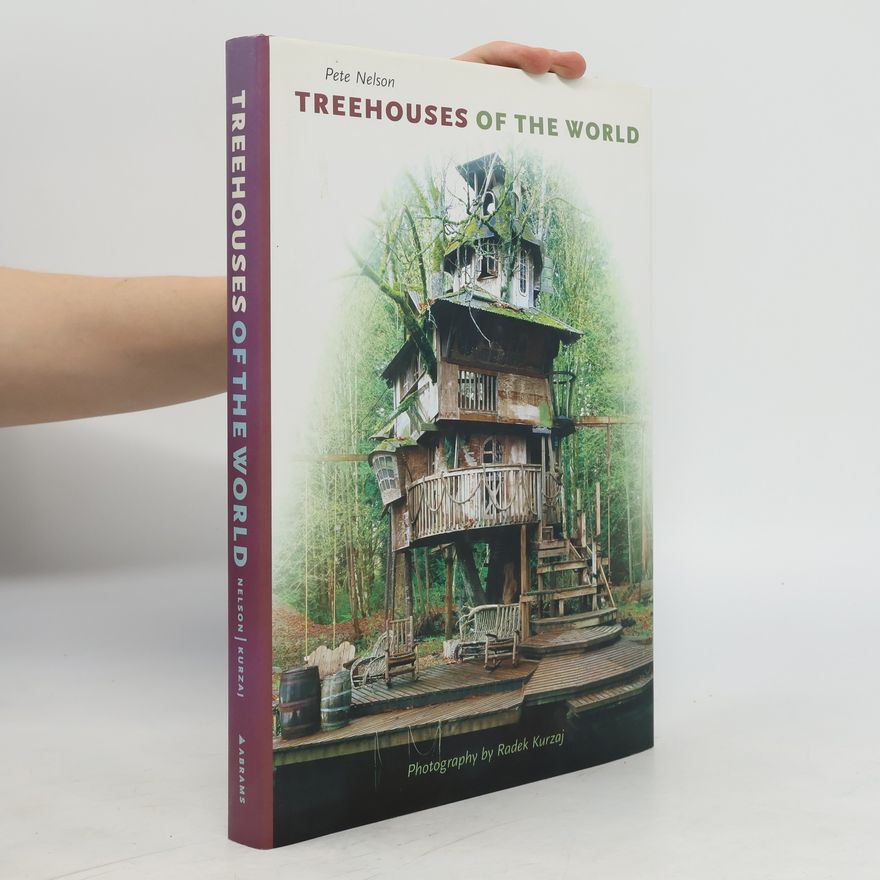Pete Nelson Treehouses of the World