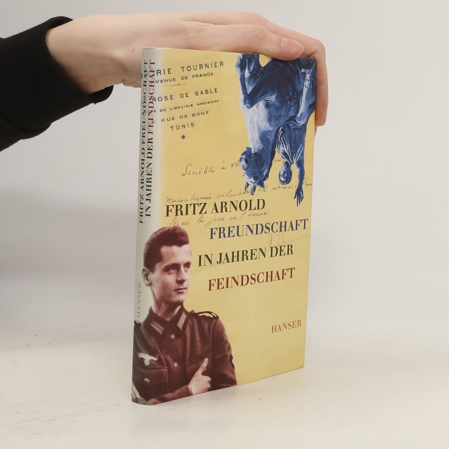 Fritz Arnold Freundschaft in Jahren der Feindschaft