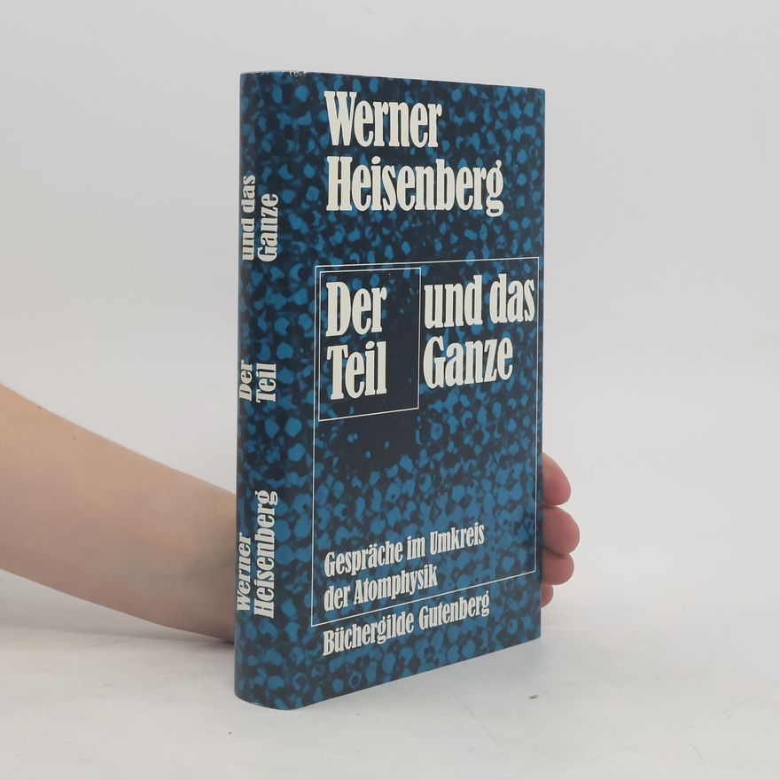 Werner Heisenberg Der Teil und das Ganze