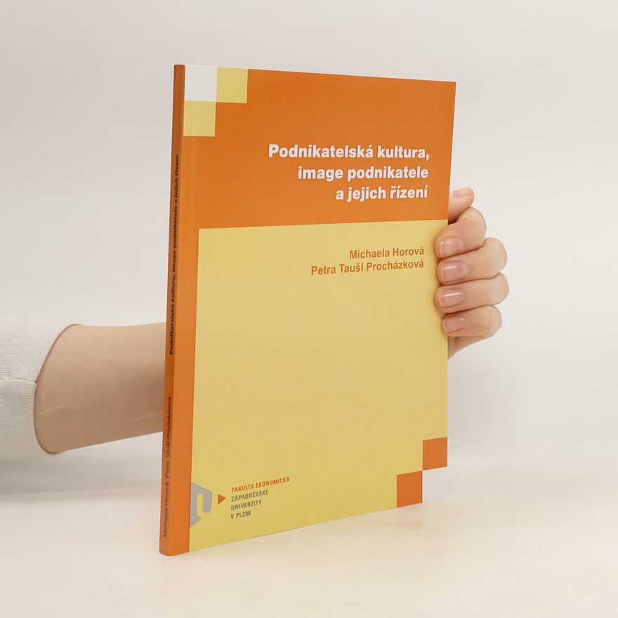 Petra Taušl Procházková Podnikatelská kultura, image podnikatele a jejich řízení