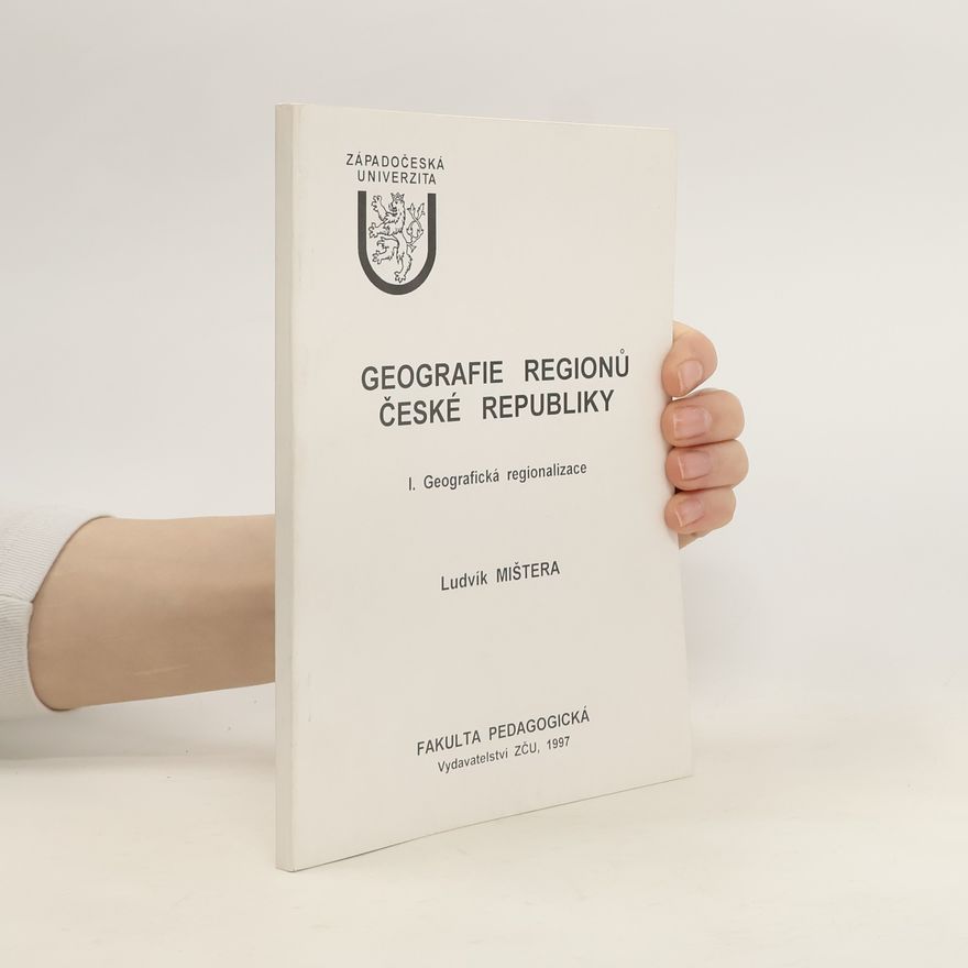 Ludvík Mištera Geografie regionů České republiky. I. Geografická regionalizace