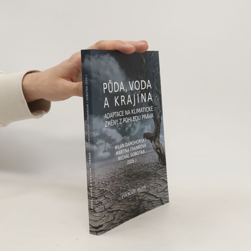 Martina Frank Půda, voda a krajina : adaptace na klimatické změny z pohledu práva