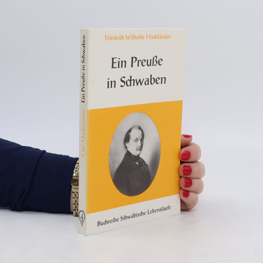Friedrich Wilhelm Hackländer Ein Preuße in Schwaben