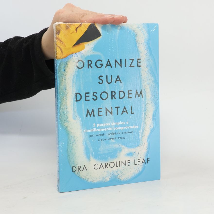 Caroline Leaf Organize sua desordem mental