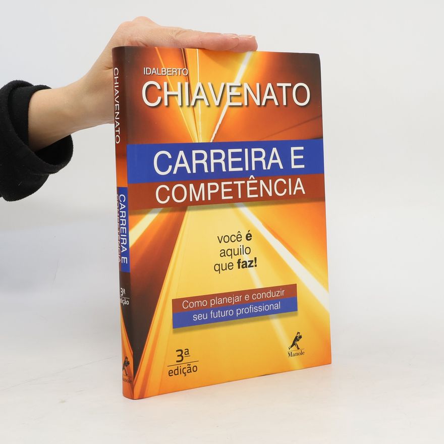 Idalberto Chiavenato Carreira e Competencia: Voce e Aquilo que Faz!