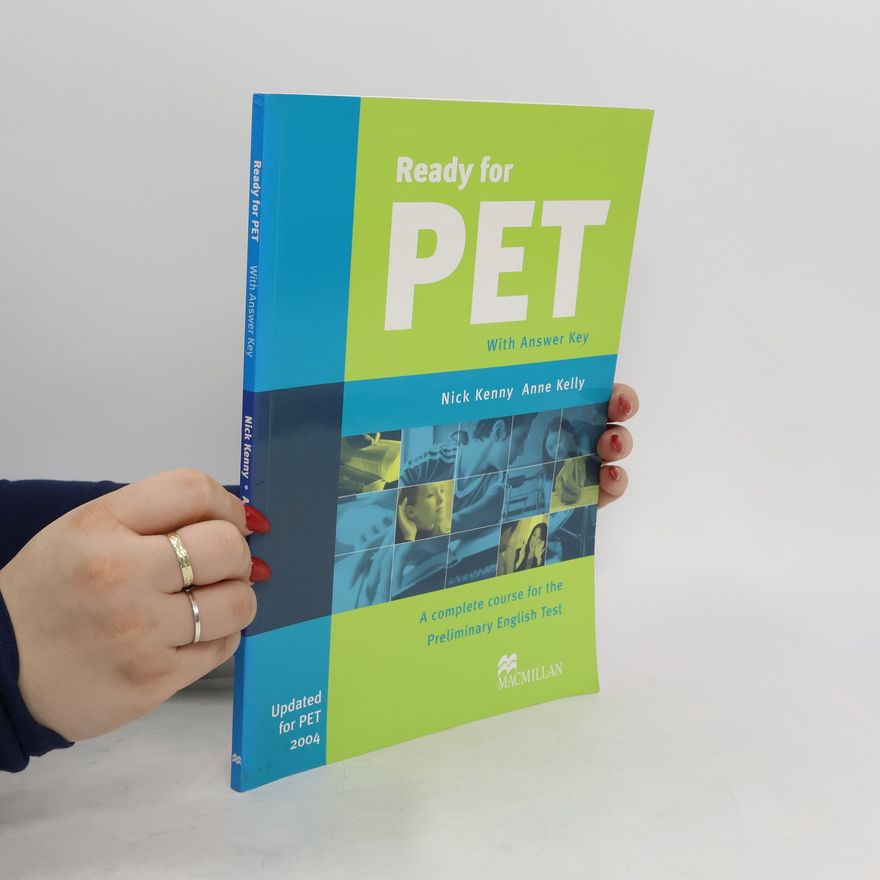 Anne Kelly Ready for PET with Answer Key. A Complete Course for the Preliminary English Test