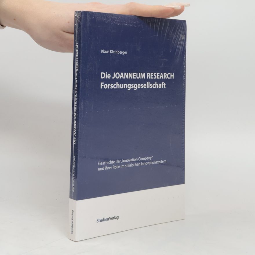 Klaus Kleinberger Die JOANNEUM RESEARCH Forschungsgesellschaft