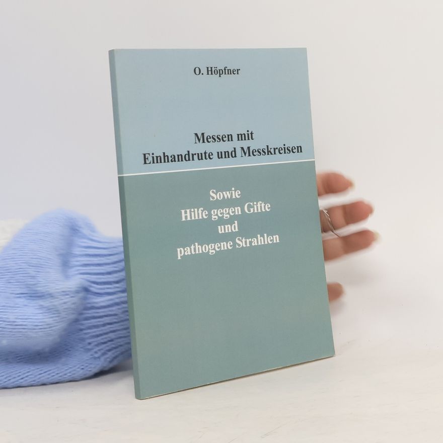 Otto Höpfner Messen mit Einhandrute und Messkreisen