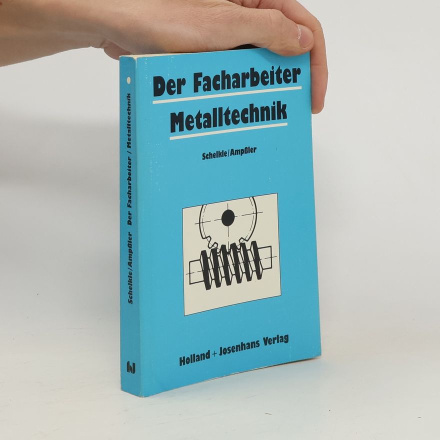 Friedrich Schelkle Der Facharbeiter Metalltechnik
