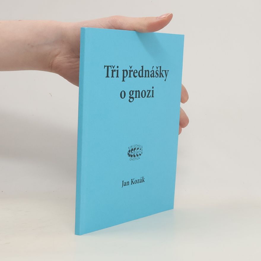 Jan Kozák Tři přednášky o gnozi