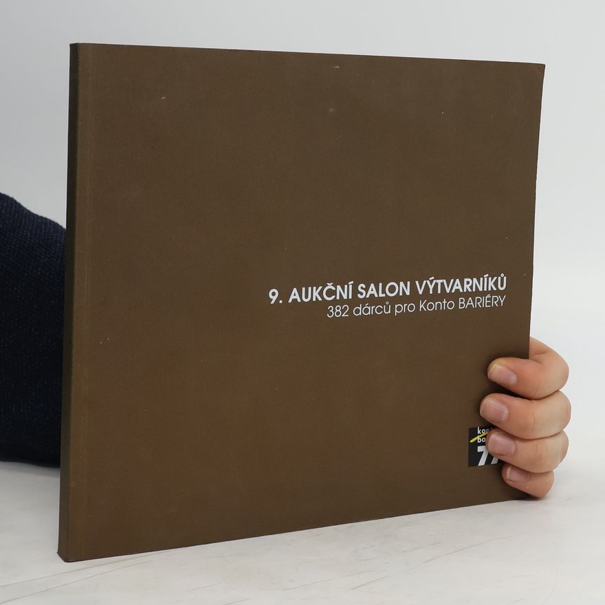 Auteurscollectief 9. aukční salon výtvarníků. 382 dárců pro Konto Bariéry