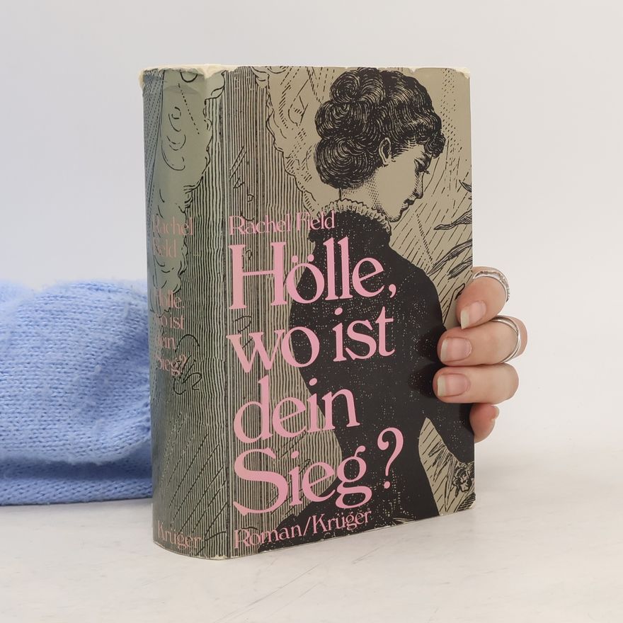 Rachel Field Hölle, wo ist dein Sieg. Roman