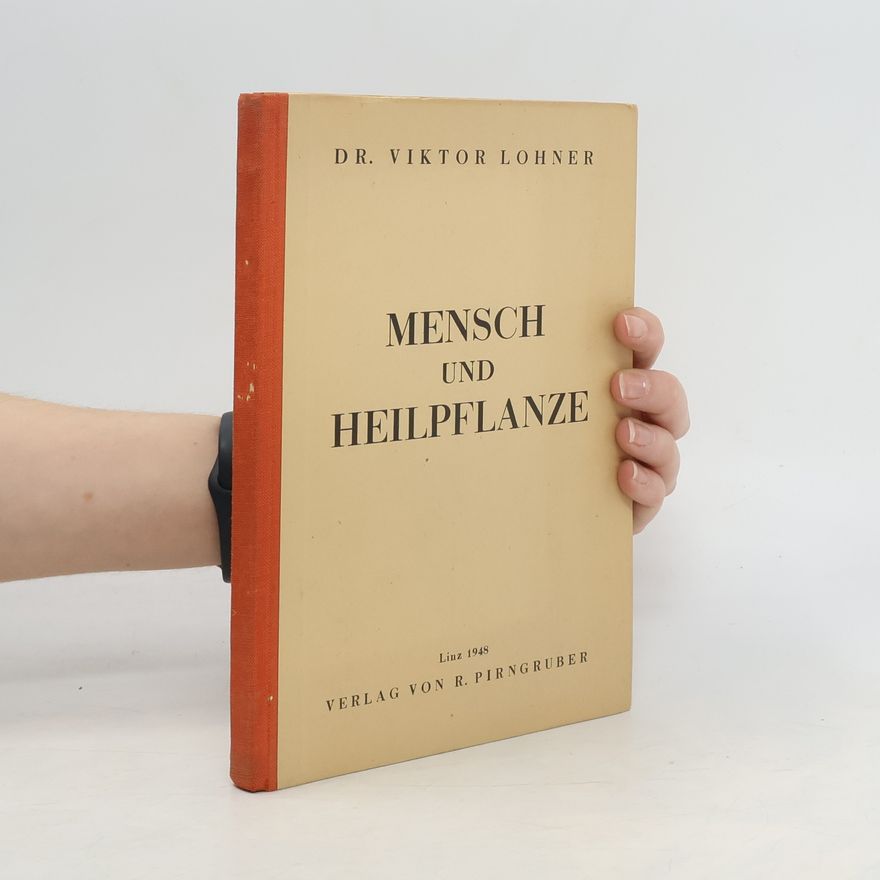 Viktor Lohner Mensch und Heilpflanze