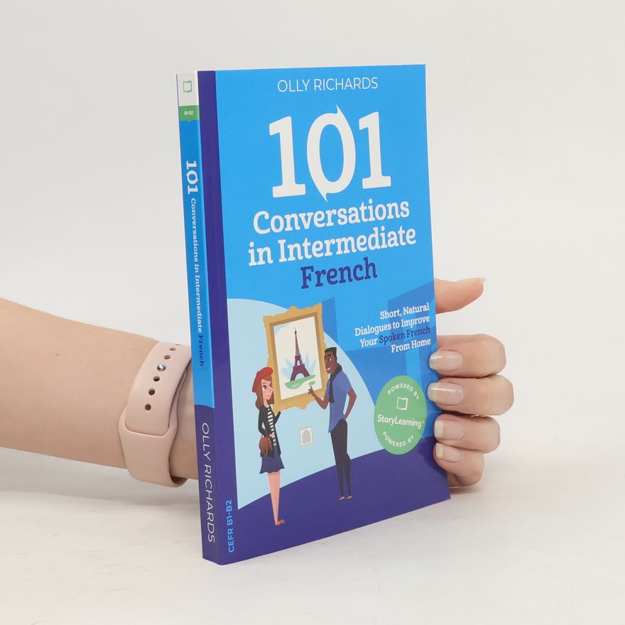 Olly Richards 101 Conversations in Intermediate French