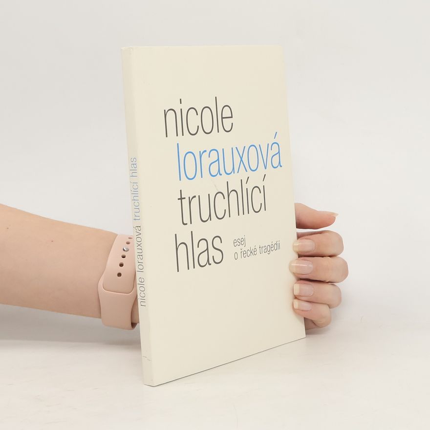 Nicole Loraux Truchlící hlas – esej o řecké tragédii