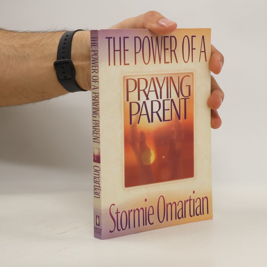 Stormie Omartian The Power of a Praying Parent