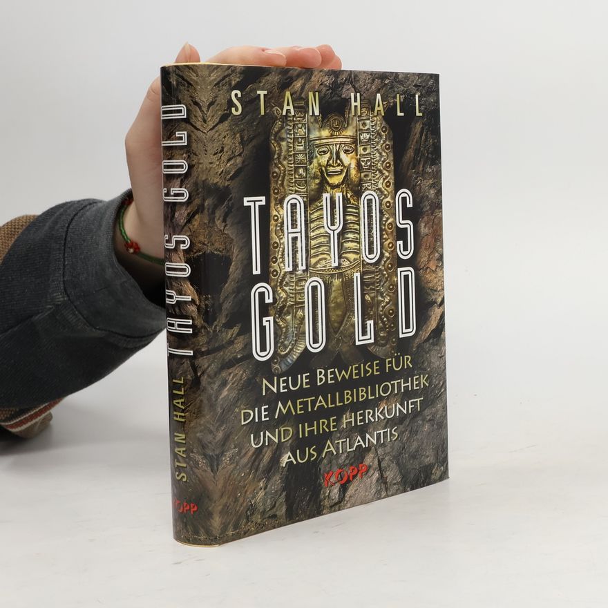 Stan Hall Tayos Gold. Neue Beweise für die Metallbibliothek und ihre Herkunft aus Atlantis