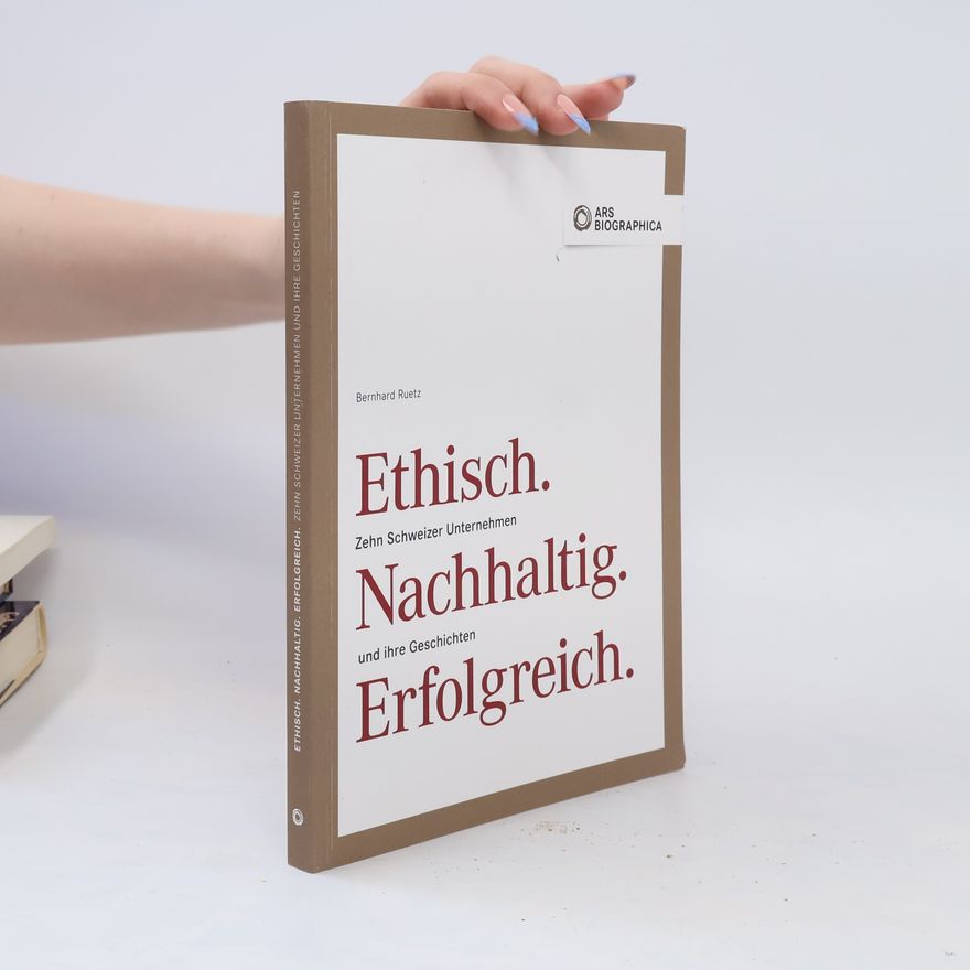 Bernhard Ruetz Ethisch, nachhaltig, erfolgreich