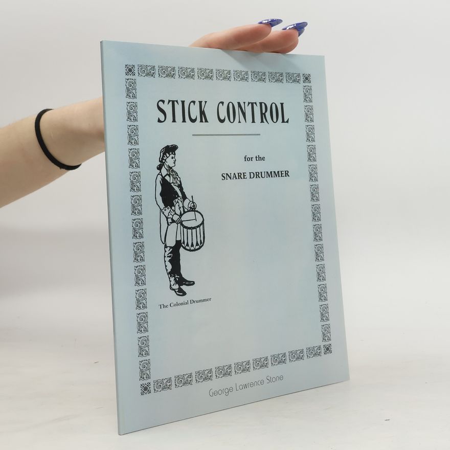 George Lawrence Stone Stick Control: For the Snare Drummer