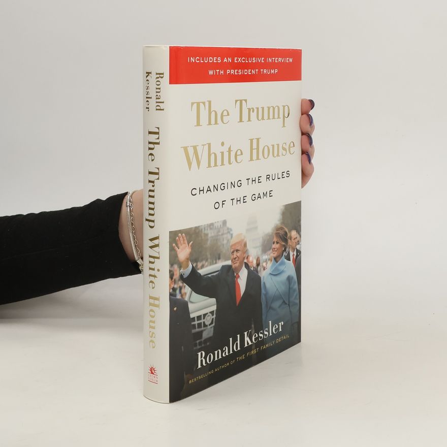 Ronald Kessler Inside the Trump White House