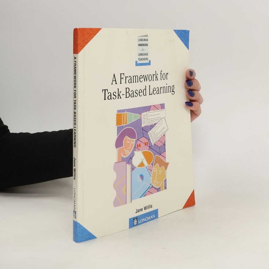 Jane & Dave Willis A Framework for Task-based Learning