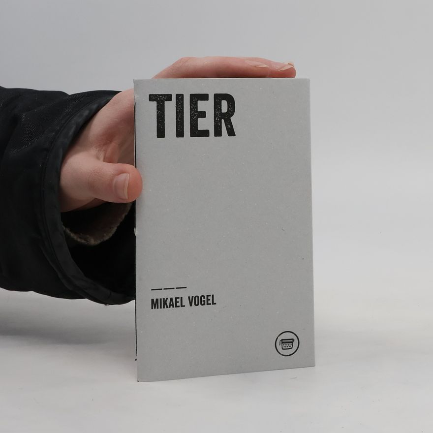Mikael Vogel Tier. Ein Tier schreibt als Mensch ein Gedicht über ein Tier