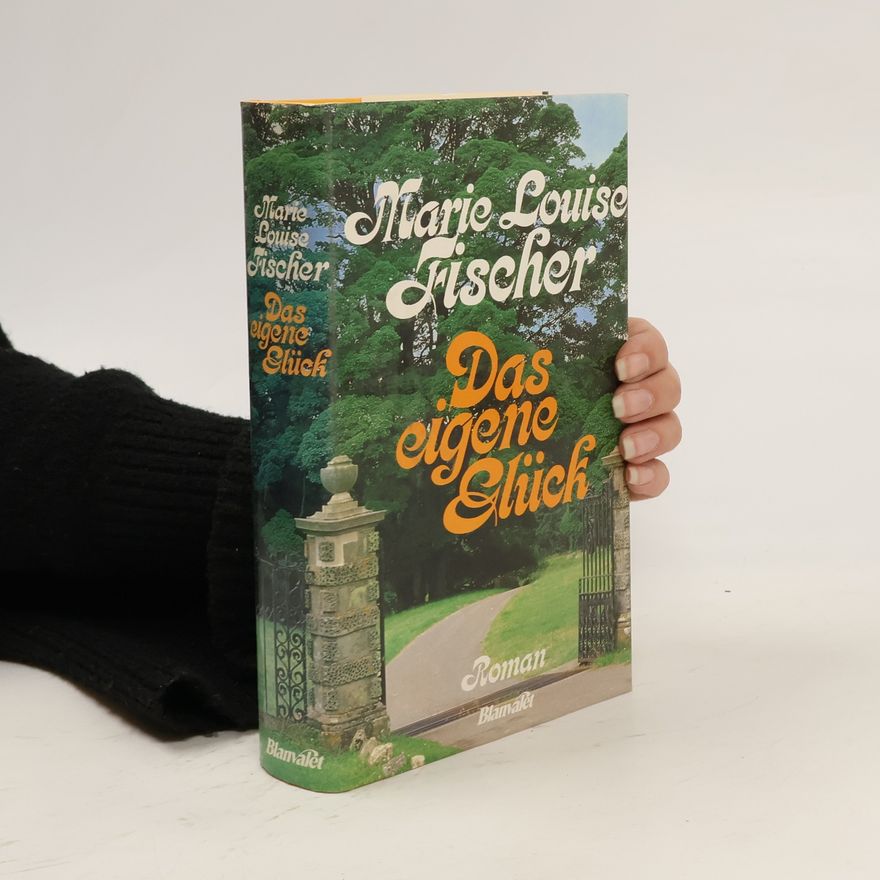 Marie Louise Fischer Das eigene Glück