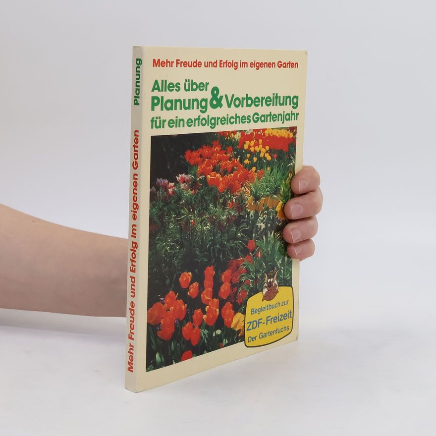 Jürgen Grahn Alles über Planung und Vorbereitung für ein erfolgreiches Gartenjahr