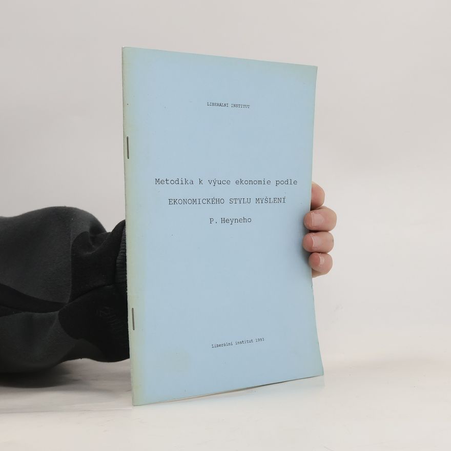 Various authors Metodika k výuce ekonomie podle ekonomického stylu myšlení