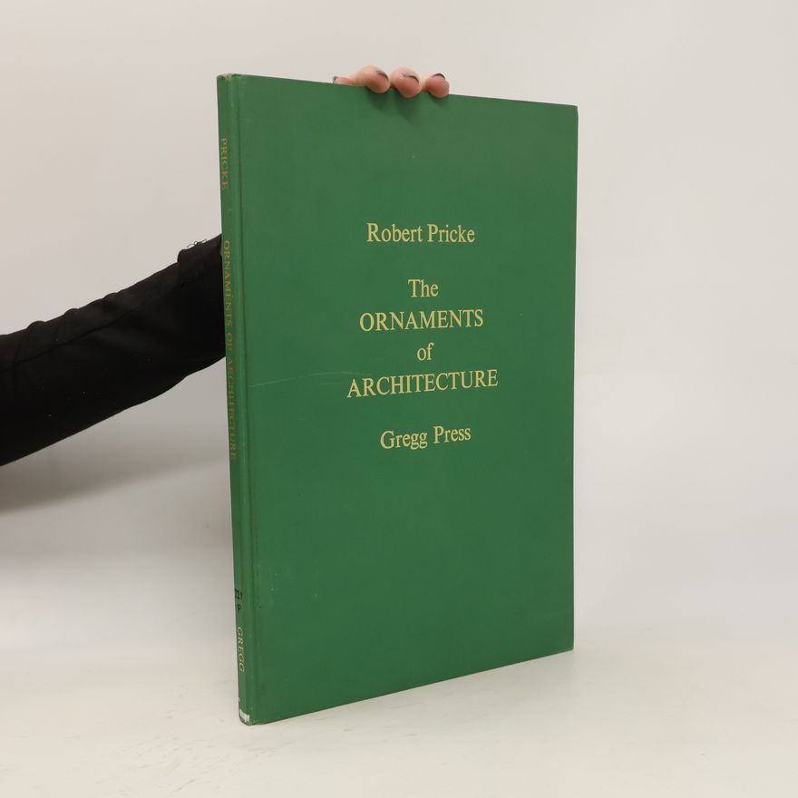 Robert Pricke The Ornaments of Architecture