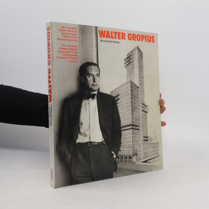 Winfried Nerdinger Walter Gropius - Der Architekt Walter Gropius Zeichnungen Pläne