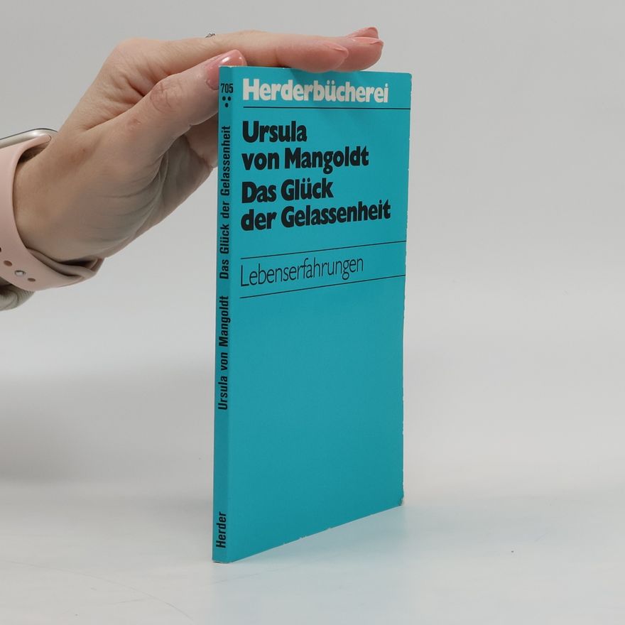 Ursula Mangoldt Das Glück der Gelassenheit