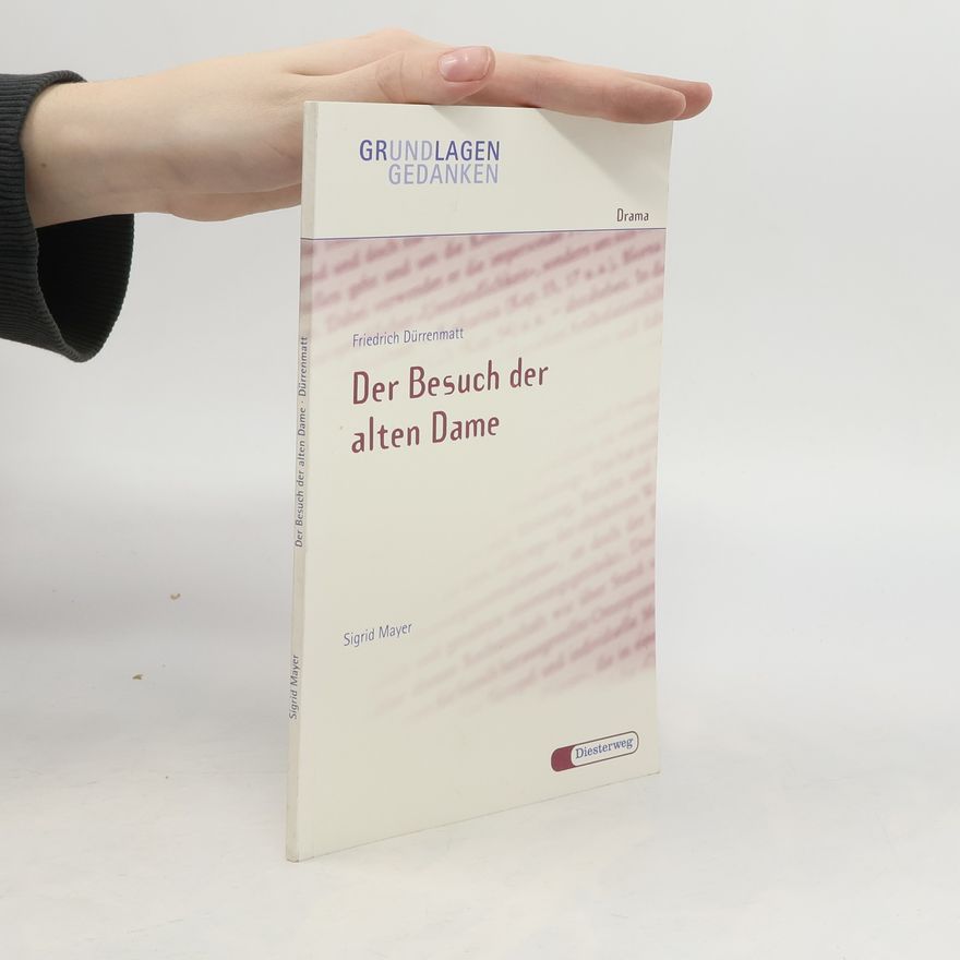 Sigrid Mayer Friedrich Dürrenmatt: Der Besuch der alten Dame