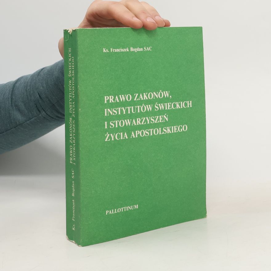 Franciszek Bogdan Prawo zakonów, instytutów świeckich i stowarzyszeń życia apostolskiego