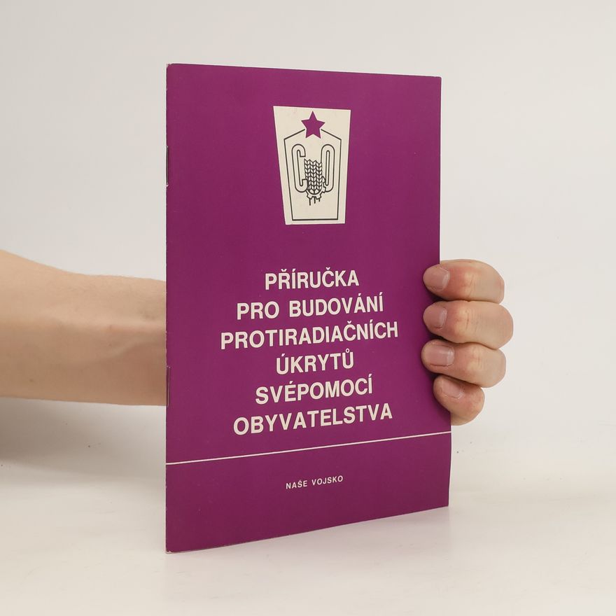 Československo Civilní obrana Štáb Příručka pro budování protiradiačních úkrytů svépomocí obyvatelstva