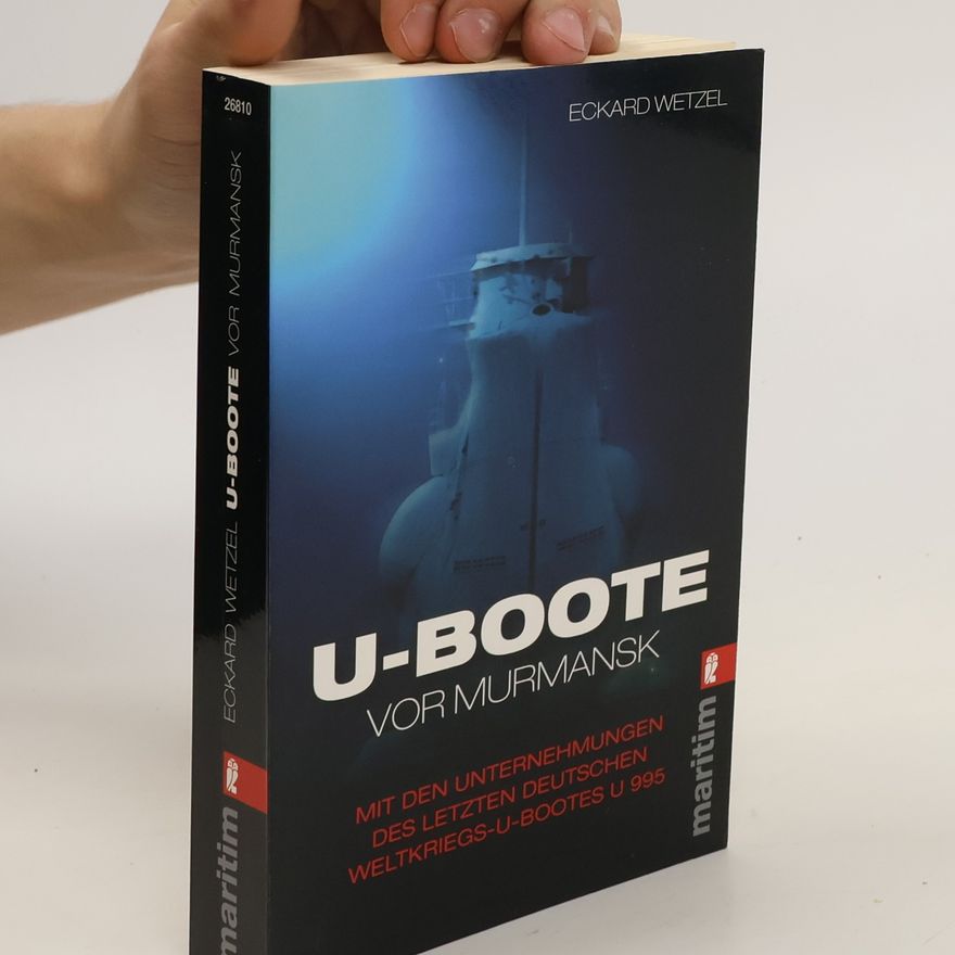 Eckhard Wetzel U-Boote vor Murmansk