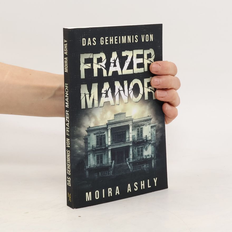 Moira Ashly Das Geheimnis von Frazer Manor