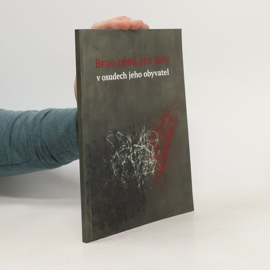 Various authors Brno před sto lety v osudech jeho obyvatel